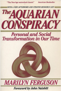 The Aquarian Conspiracy, a book by Marilyn Ferguson